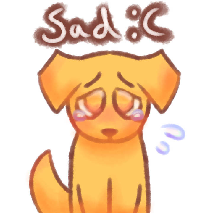 Drawing of a sad emojidog crying and looking up at the viewer. The text "Sad :(" in white with a brown outline above the drawing.
