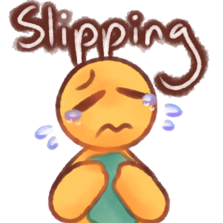 Drawing of an emojiperson holding a green blanket and crying. The text "Slipping" in white with a brown outline can be seen above the drawing.